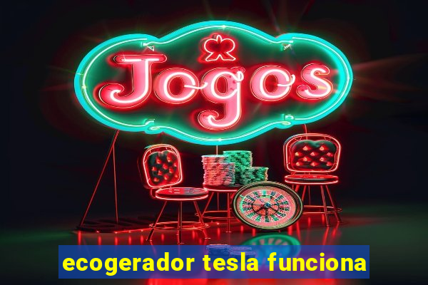 ecogerador tesla funciona